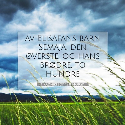 Picture 07 - 1 Krønikebok 15:8 NORSK - av Elisafans barn Semaja, den øverste, og hans - Bible Verse Picture