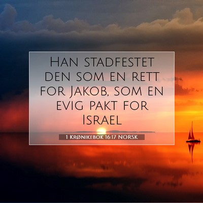 Picture 07 - 1 Krønikebok 16:17 NORSK - Han stadfestet den som en rett for Jakob, som en - Bible Verse Picture