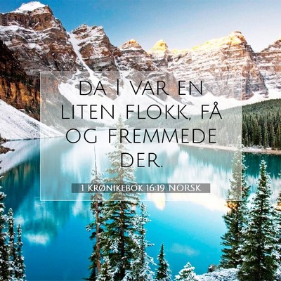 Picture 07 - 1 Krønikebok 16:19 NORSK - da I var en liten flokk, få og fremmede - Bible Verse Picture