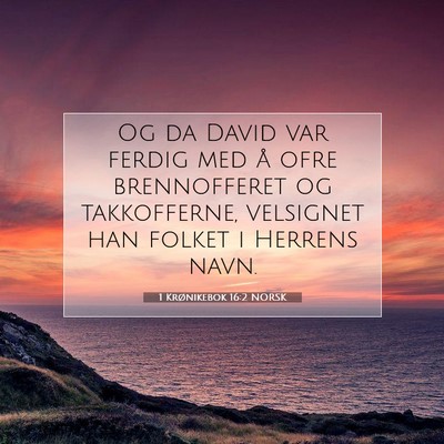 Picture 07 - 1 Krønikebok 16:2 NORSK - Og da David var ferdig med å ofre brennofferet - Bible Verse Picture