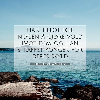 Picture 07 - 1 Krønikebok 16:21 NORSK - Han tillot ikke nogen å gjøre vold imot dem, og - Bible Verse Picture