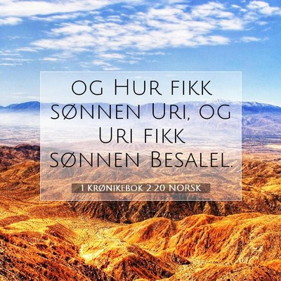 Picture 07 - 1 Krønikebok 2:20 NORSK - og Hur fikk sønnen Uri, og Uri fikk sønnen - Bible Verse Picture