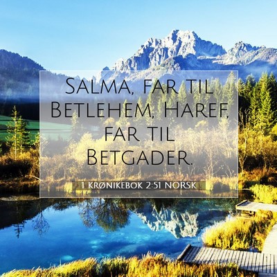 Picture 07 - 1 Krønikebok 2:51 NORSK - Salma, far til Betlehem, Haref, far til - Bible Verse Picture