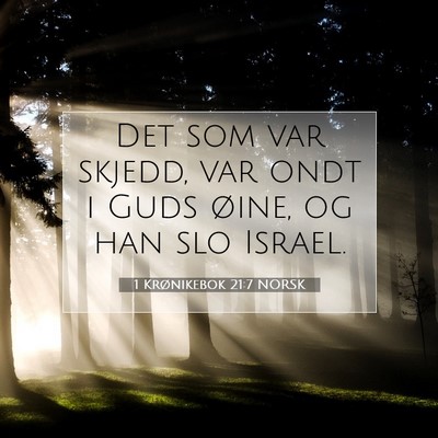 Picture 07 - 1 Krønikebok 21:7 NORSK - Det som var skjedd, var ondt i Guds øine, og han - Bible Verse Picture