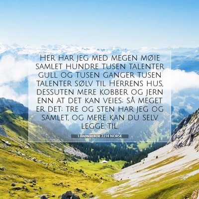 Picture 07 - 1 Krønikebok 22:14 NORSK - Her har jeg med megen møie samlet hundre tusen - Bible Verse Picture