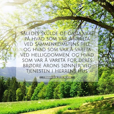 Picture 07 - 1 Krønikebok 23:32 NORSK - Således skulde de da ta vare på hvad som var å - Bible Verse Picture