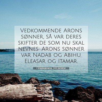 Picture 07 - 1 Krønikebok 24:1 NORSK - Vedkommende Arons sønner, så var deres skifter - Bible Verse Picture
