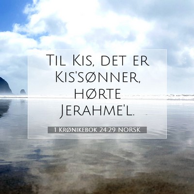 Picture 07 - 1 Krønikebok 24:29 NORSK - Til Kis, det er Kis'sønner, hørte - Bible Verse Picture