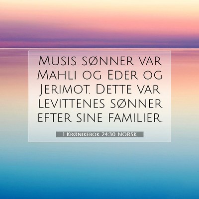 Picture 07 - 1 Krønikebok 24:30 NORSK - Musis sønner var Mahli og Eder og Jerimot. Dette - Bible Verse Picture
