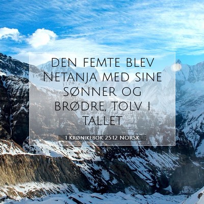 Picture 07 - 1 Krønikebok 25:12 NORSK - den femte blev Netanja med sine sønner og - Bible Verse Picture