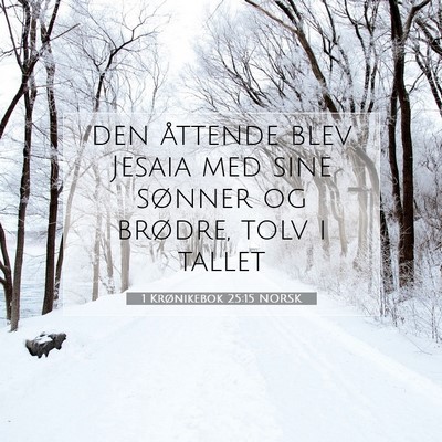 Picture 07 - 1 Krønikebok 25:15 NORSK - den åttende blev Jesaia med sine sønner og - Bible Verse Picture