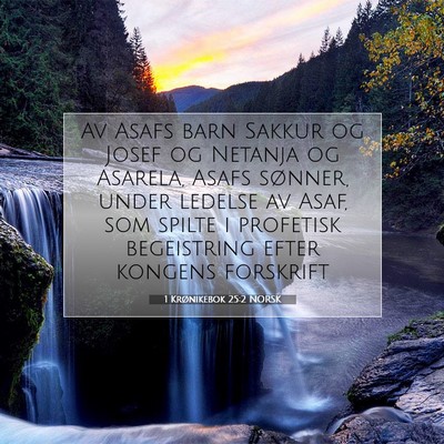 Picture 07 - 1 Krønikebok 25:2 NORSK - Av Asafs barn Sakkur og Josef og Netanja og - Bible Verse Picture