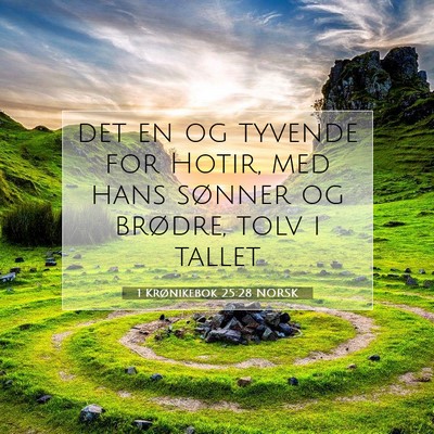 Picture 07 - 1 Krønikebok 25:28 NORSK - det en og tyvende for Hotir, med hans sønner og - Bible Verse Picture
