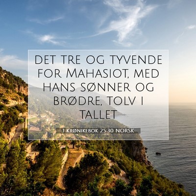 Picture 07 - 1 Krønikebok 25:30 NORSK - det tre og tyvende for Mahasiot, med hans sønner - Bible Verse Picture