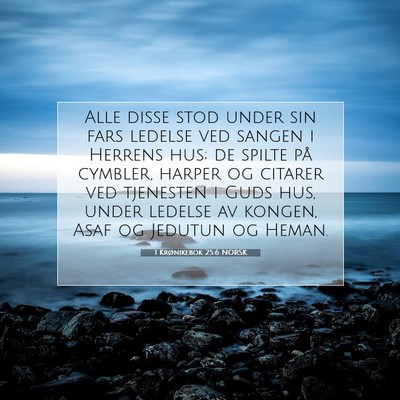 Picture 07 - 1 Krønikebok 25:6 NORSK - Alle disse stod under sin fars ledelse ved sangen - Bible Verse Picture