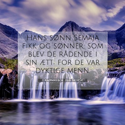 Picture 07 - 1 Krønikebok 26:6 NORSK - Hans sønn Semaja fikk og sønner, som blev de - Bible Verse Picture