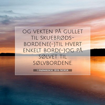 Picture 07 - 1 Krønikebok 28:16 NORSK - og vekten på gullet til skuebrøds-bordene(-)til - Bible Verse Picture