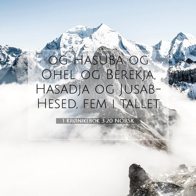 Picture 07 - 1 Krønikebok 3:20 NORSK - og Hasuba og Ohel og Berekja, Hasadja og - Bible Verse Picture