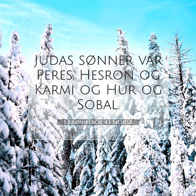 Picture 07 - 1 Krønikebok 4:1 NORSK - Judas sønner var Peres, Hesron og Karmi og Hur - Bible Verse Picture