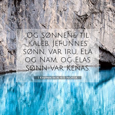 Picture 07 - 1 Krønikebok 4:15 NORSK - Og sønnene til Kaleb, Jefunnes sønn, var Iru, - Bible Verse Picture