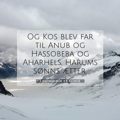 Picture 07 - 1 Krønikebok 4:8 NORSK - Og Kos blev far til Anub og Hassobeba og - Bible Verse Picture