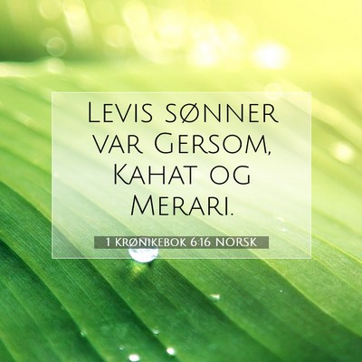 Picture 07 - 1 Krønikebok 6:16 NORSK - Levis sønner var Gersom, Kahat og - Bible Verse Picture