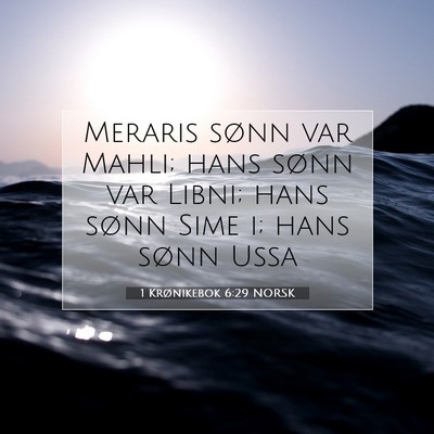 Picture 07 - 1 Krønikebok 6:29 NORSK - Meraris sønn var Mahli; hans sønn var Libni; - Bible Verse Picture