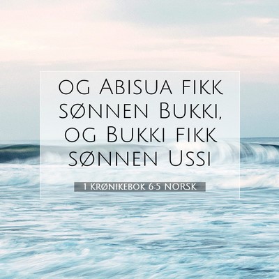 Picture 07 - 1 Krønikebok 6:5 NORSK - og Abisua fikk sønnen Bukki, og Bukki fikk - Bible Verse Picture