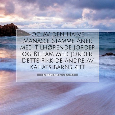 Picture 07 - 1 Krønikebok 6:70 NORSK - og av den halve Manasse stamme Aner med - Bible Verse Picture