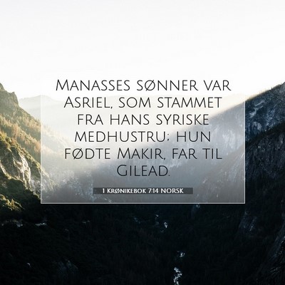 Picture 07 - 1 Krønikebok 7:14 NORSK - Manasses sønner var Asriel, som stammet fra hans - Bible Verse Picture