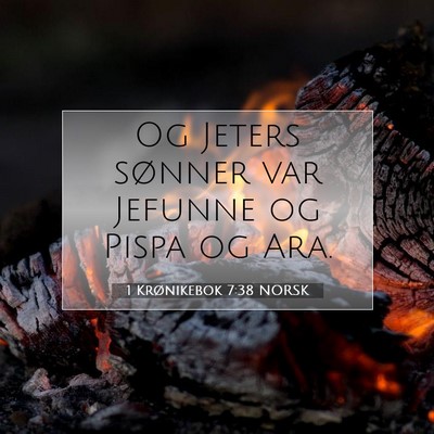 Picture 07 - 1 Krønikebok 7:38 NORSK - Og Jeters sønner var Jefunne og Pispa og - Bible Verse Picture