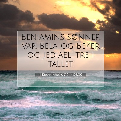 Picture 07 - 1 Krønikebok 7:6 NORSK - Benjamins sønner var Bela og Beker og Jediael, - Bible Verse Picture