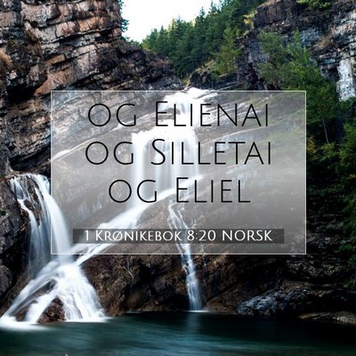 Picture 07 - 1 Krønikebok 8:20 NORSK - og Elienai og Silletai og - Bible Verse Picture