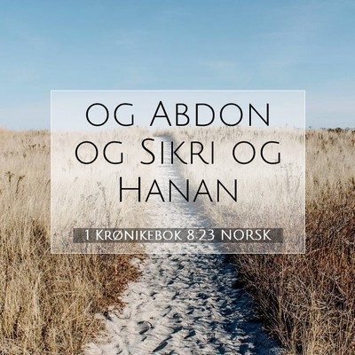 Picture 07 - 1 Krønikebok 8:23 NORSK - og Abdon og Sikri og - Bible Verse Picture