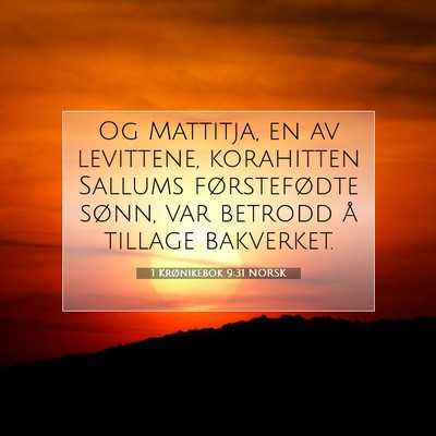 Picture 07 - 1 Krønikebok 9:31 NORSK - Og Mattitja, en av levittene, korahitten Sallums - Bible Verse Picture