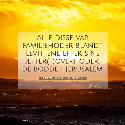 Picture 07 - 1 Krønikebok 9:34 NORSK - Alle disse var familiehoder blandt levittene - Bible Verse Picture