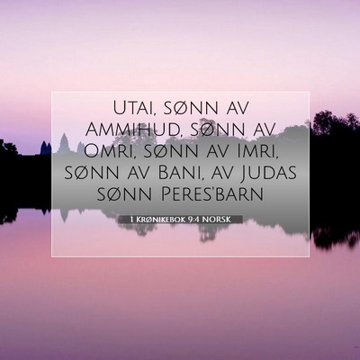 Picture 07 - 1 Krønikebok 9:4 NORSK - Utai, sønn av Ammihud, sønn av Omri, sønn av - Bible Verse Picture