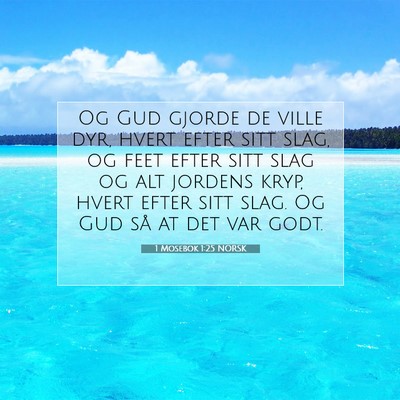 Picture 07 - 1 Mosebok 1:25 NORSK - Og Gud gjorde de ville dyr, hvert efter sitt - Bible Verse Picture