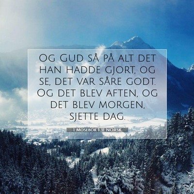 Picture 07 - 1 Mosebok 1:31 NORSK - Og Gud så på alt det han hadde gjort, og se, - Bible Verse Picture