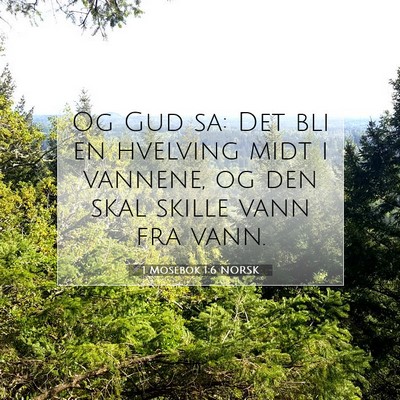 Picture 07 - 1 Mosebok 1:6 NORSK - Og Gud sa: Det bli en hvelving midt i vannene, og - Bible Verse Picture