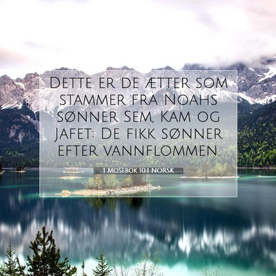 Picture 07 - 1 Mosebok 10:1 NORSK - Dette er de ætter som stammer fra Noahs sønner - Bible Verse Picture