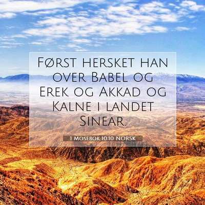 Picture 07 - 1 Mosebok 10:10 NORSK - Først hersket han over Babel og Erek og Akkad og - Bible Verse Picture