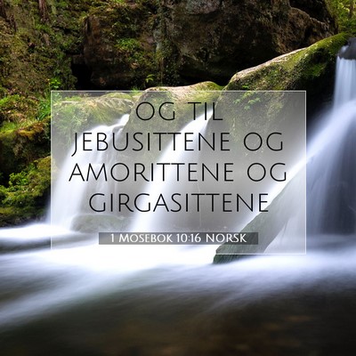 Picture 07 - 1 Mosebok 10:16 NORSK - og til jebusittene og amorittene og - Bible Verse Picture