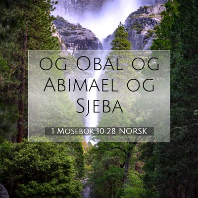 Picture 07 - 1 Mosebok 10:28 NORSK - og Obal og Abimael og - Bible Verse Picture