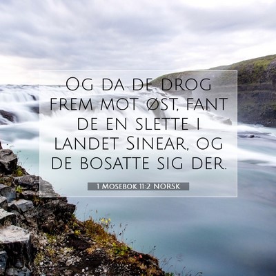 Picture 07 - 1 Mosebok 11:2 NORSK - Og da de drog frem mot øst, fant de en slette i - Bible Verse Picture