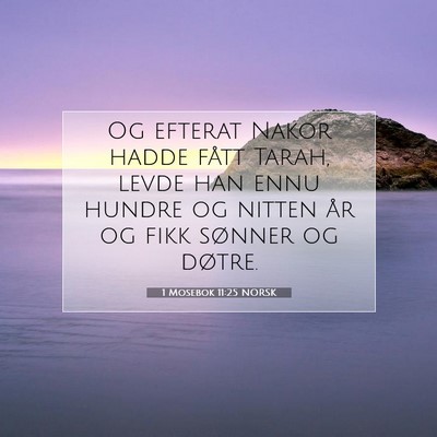 Picture 07 - 1 Mosebok 11:25 NORSK - Og efterat Nakor hadde fått Tarah, levde han - Bible Verse Picture