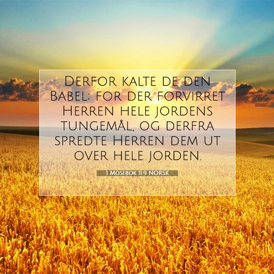 Picture 07 - 1 Mosebok 11:9 NORSK - Derfor kalte de den Babel; for der forvirret - Bible Verse Picture