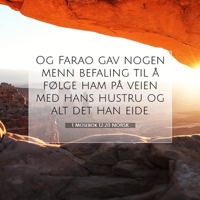 Picture 07 - 1 Mosebok 12:20 NORSK - Og Farao gav nogen menn befaling til å følge - Bible Verse Picture