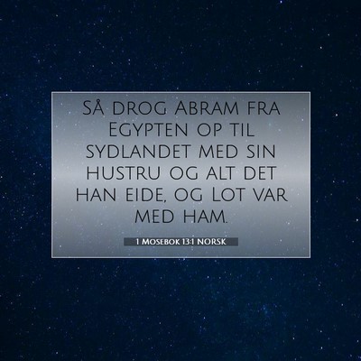 Picture 07 - 1 Mosebok 13:1 NORSK - Så drog Abram fra Egypten op til sydlandet med - Bible Verse Picture