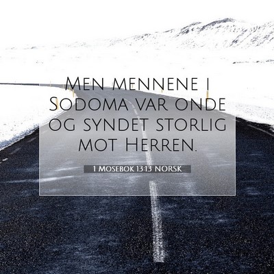 Picture 07 - 1 Mosebok 13:13 NORSK - Men mennene i Sodoma var onde og syndet storlig - Bible Verse Picture